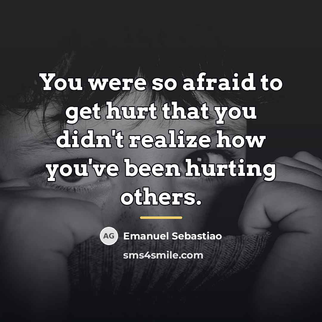 “You were so afraid to get hurt that you didn't…” quote by Emanuel Sebastiao