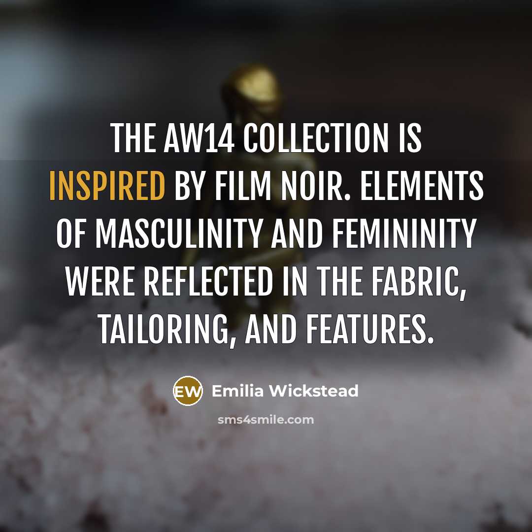 “The AW14 collection is inspired by Film Noir. Elements of…” quote by Emilia Wickstead