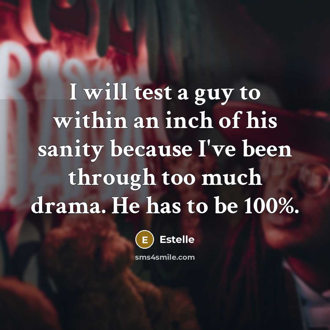 “I will test a guy to within an inch of…” quote by Estelle