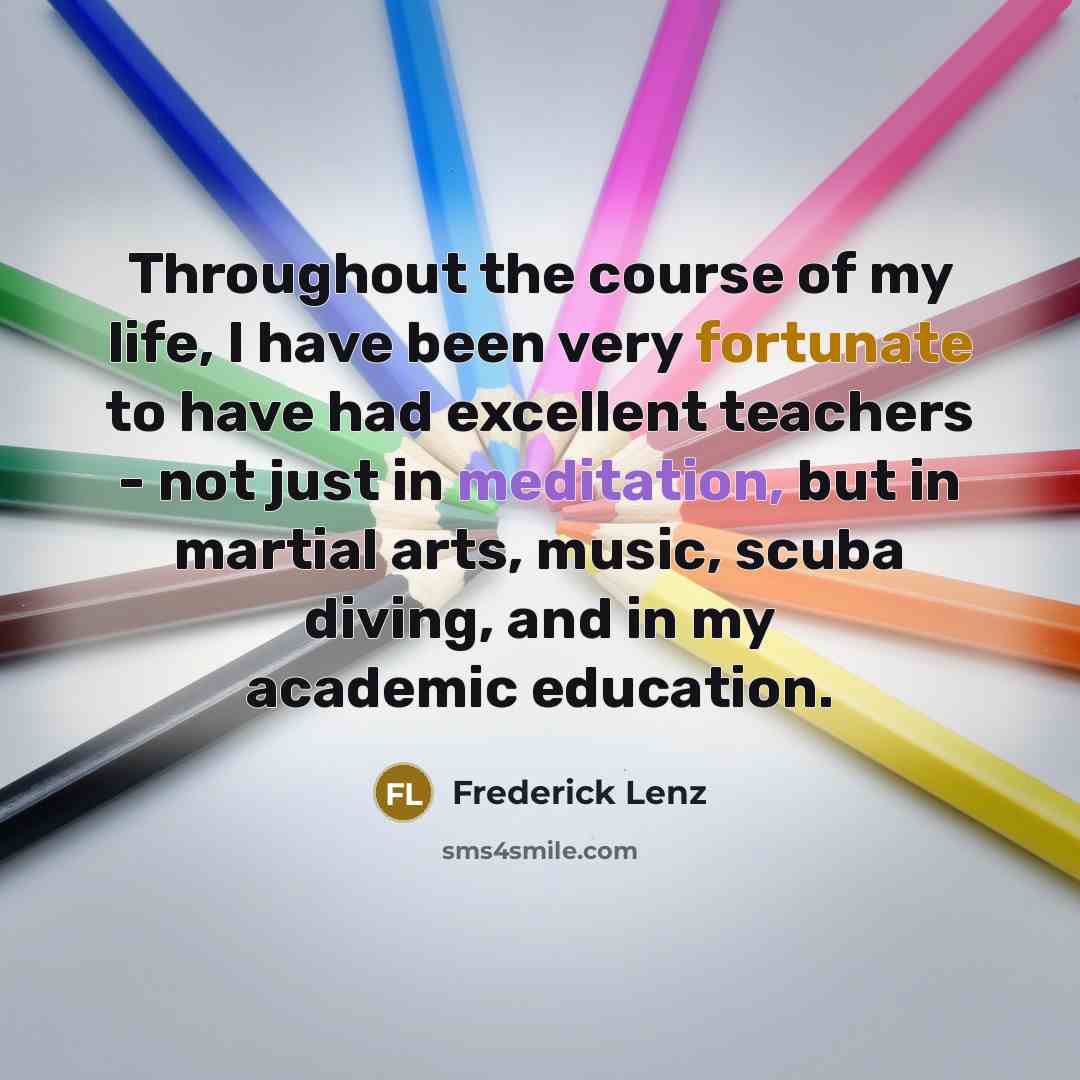 “Throughout the course of my life, I have been very…” quote by Frederick Lenz