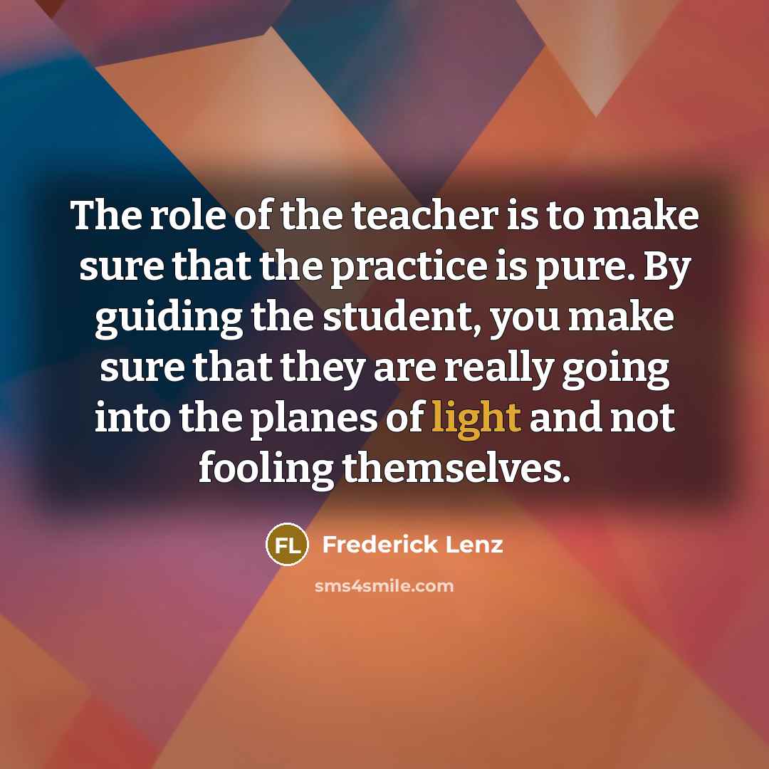 “The role of the teacher is to make sure that…” quote by Frederick Lenz