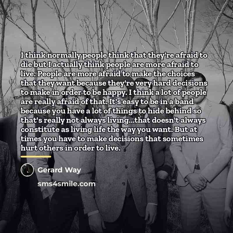 “I think normally people think that they're afraid to die…” quote by Gerard Way