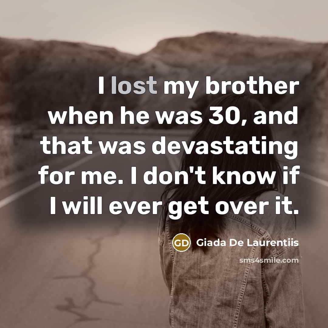 “I lost my brother when he was 30, and that…” quote by Giada De Laurentiis