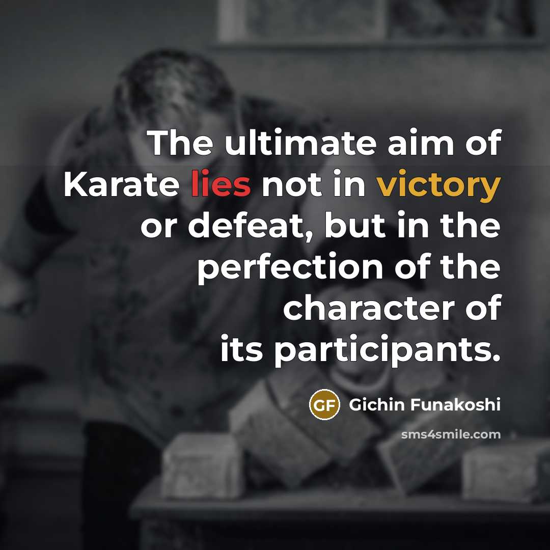 “The ultimate aim of Karate lies not in victory or…” quote by Gichin Funakoshi