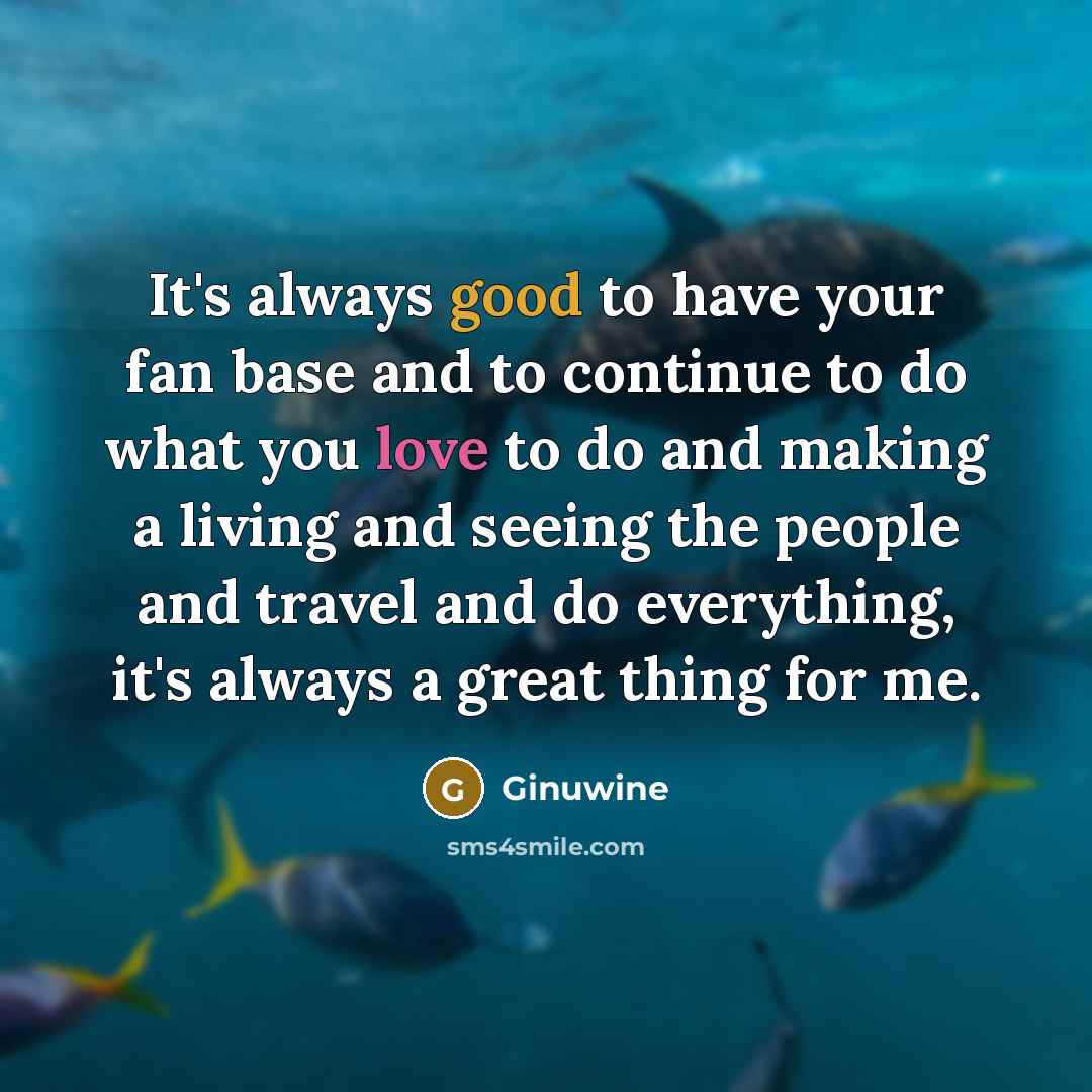 “It's always good to have your fan base and to…” quote by Ginuwine