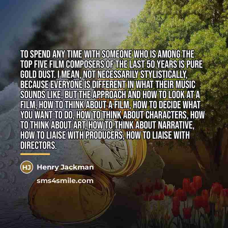 “To spend any time with someone who is among the…” quote by Henry Jackman