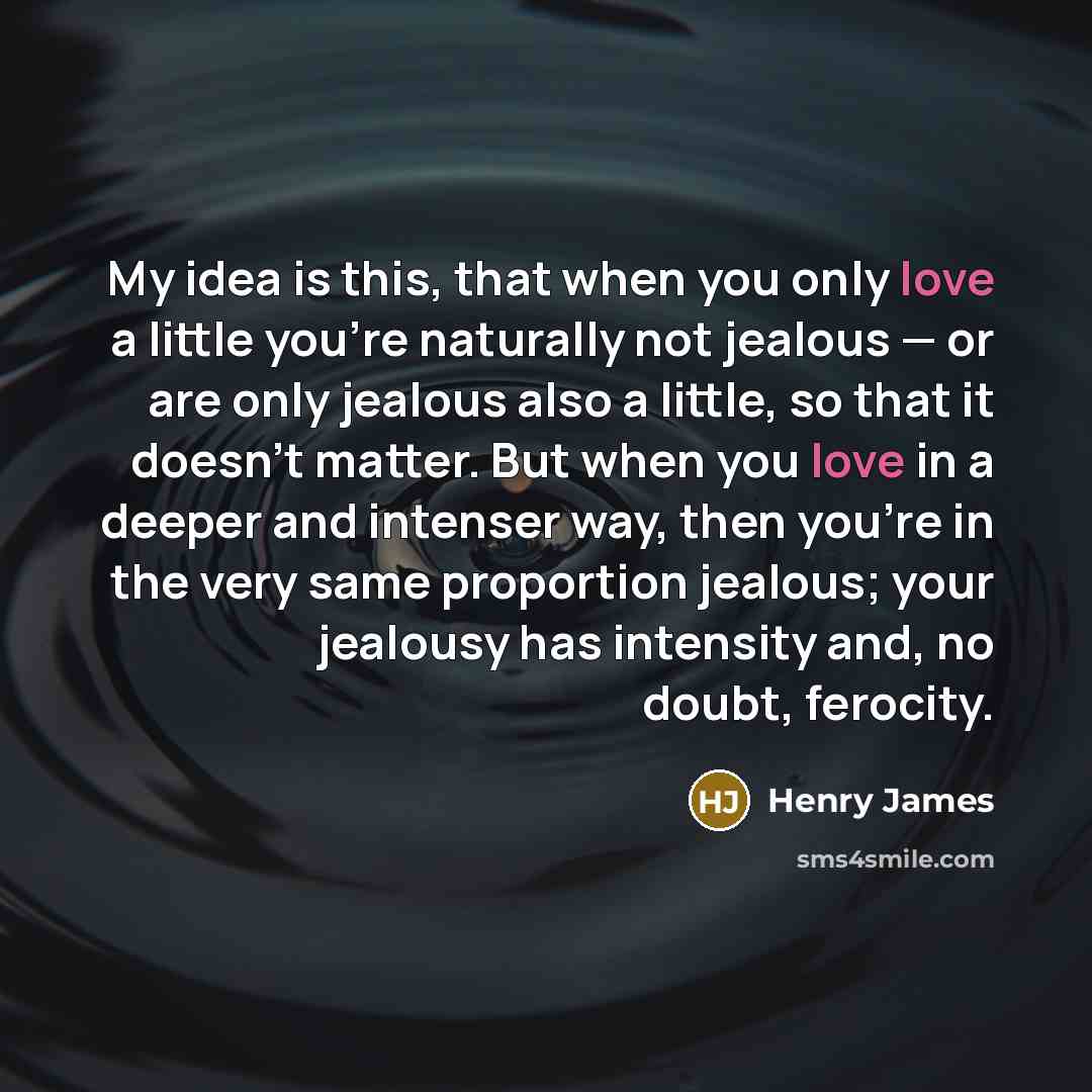 “My idea is this, that when you only love a…” quote by Henry James