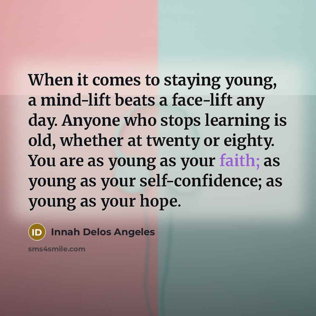 “When it comes to staying young, a mind-lift beats a…” quote by Innah Delos Angeles