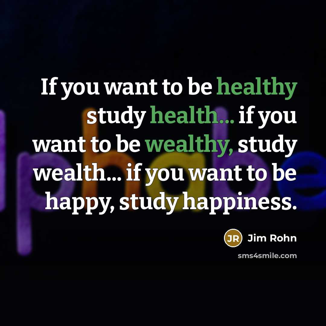 “If you want to be healthy study health... if you…” quote by Jim Rohn