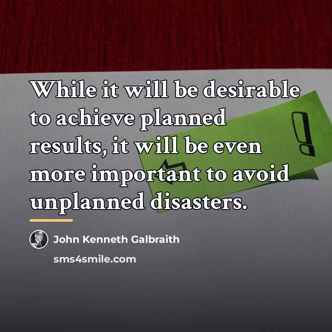 “While it will be desirable to achieve planned results, it…” quote by John Kenneth Galbraith