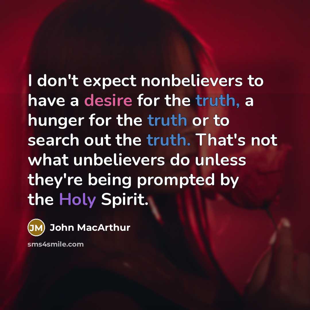 “I don't expect nonbelievers to have a desire for the…” quote by John MacArthur