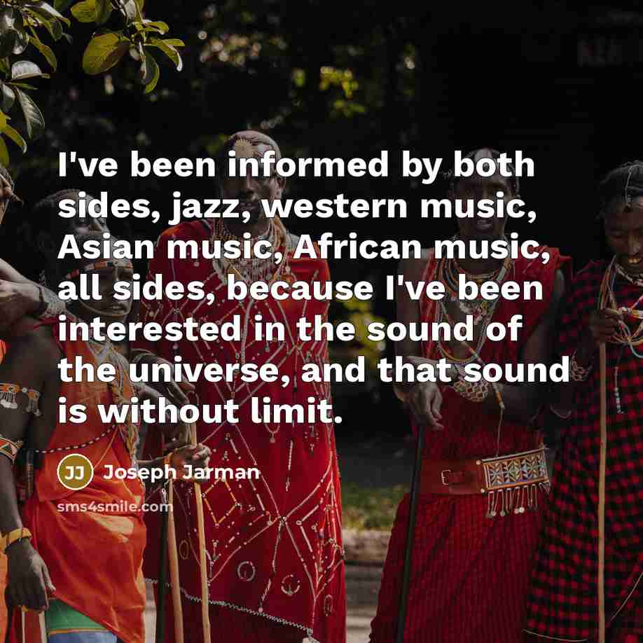 “I've been informed by both sides, jazz, western music, Asian…” quote by Joseph Jarman