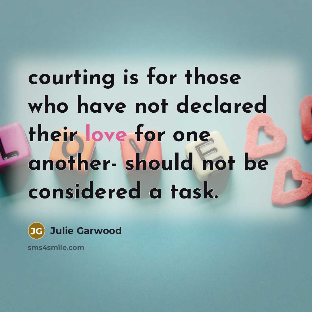 “courting is for those who have not declared their love…” quote by Julie Garwood