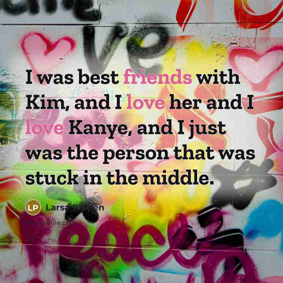 “I was best friends with Kim, and I love her…” quote by Larsa Pippen