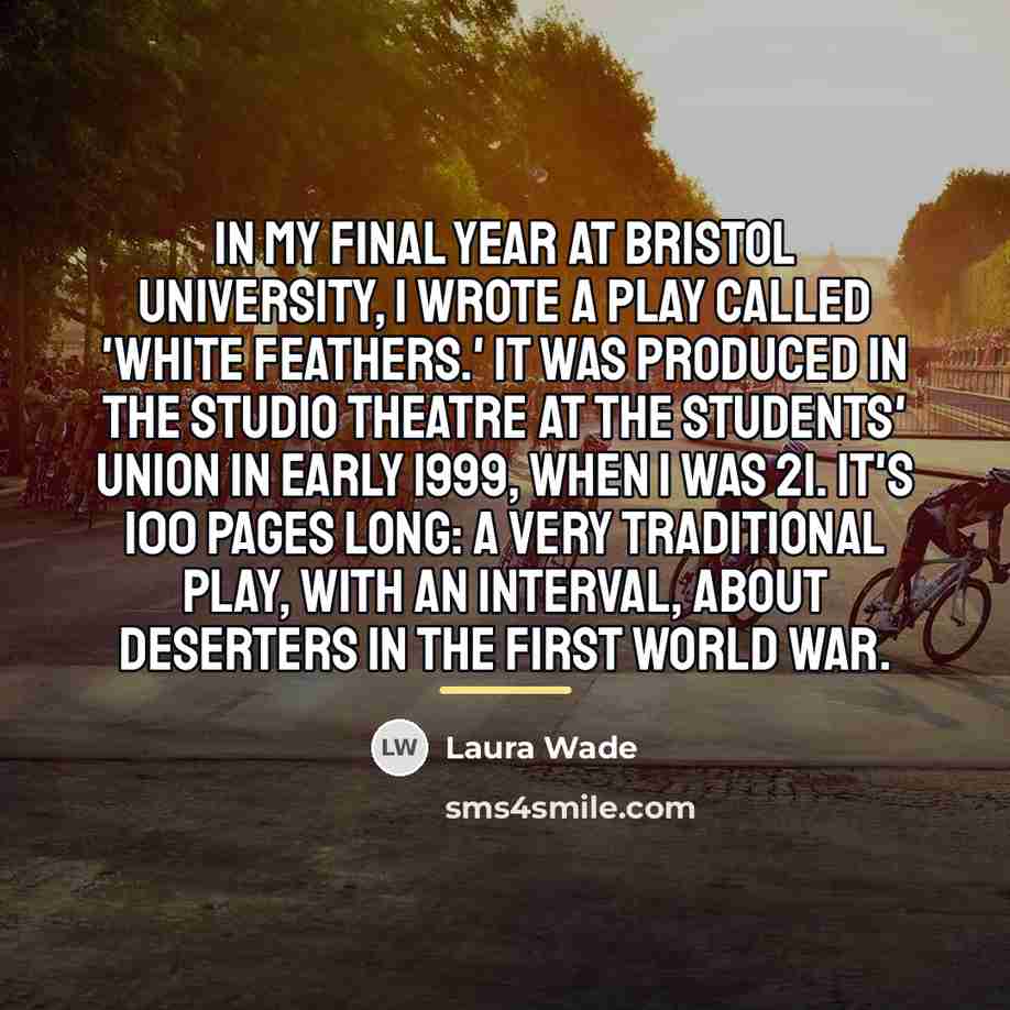 “In my final year at Bristol University, I wrote a…” quote by Laura Wade