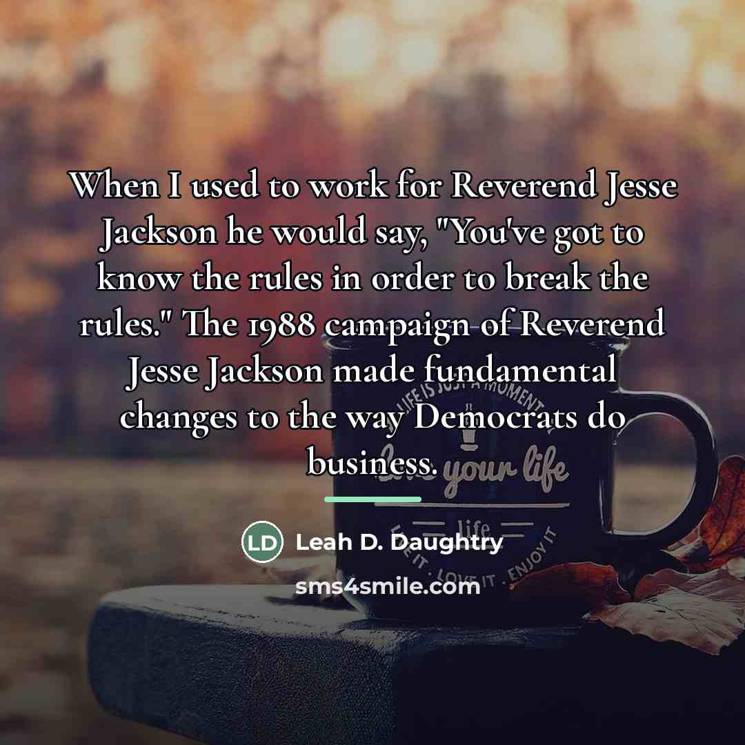 “When I used to work for Reverend Jesse Jackson he…” quote by Leah D. Daughtry