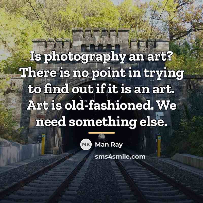 “Is photography an art? There is no point in trying…” quote by Man Ray