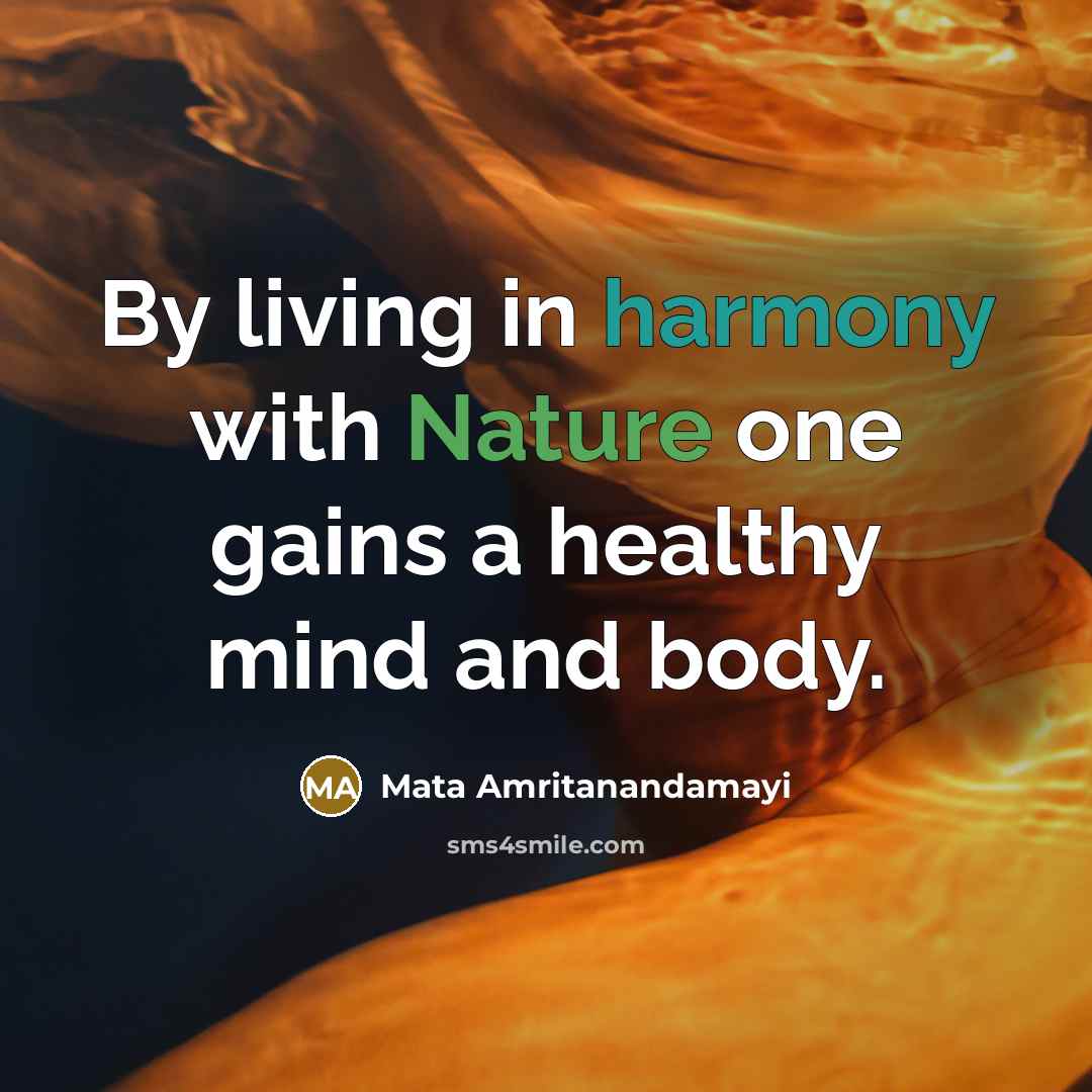 “By living in harmony with Nature one gains a healthy…” quote by Mata Amritanandamayi