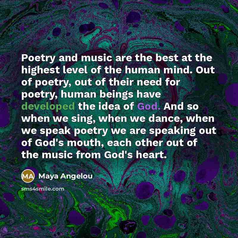 “Poetry and music are the best at the highest level…” quote by Maya Angelou