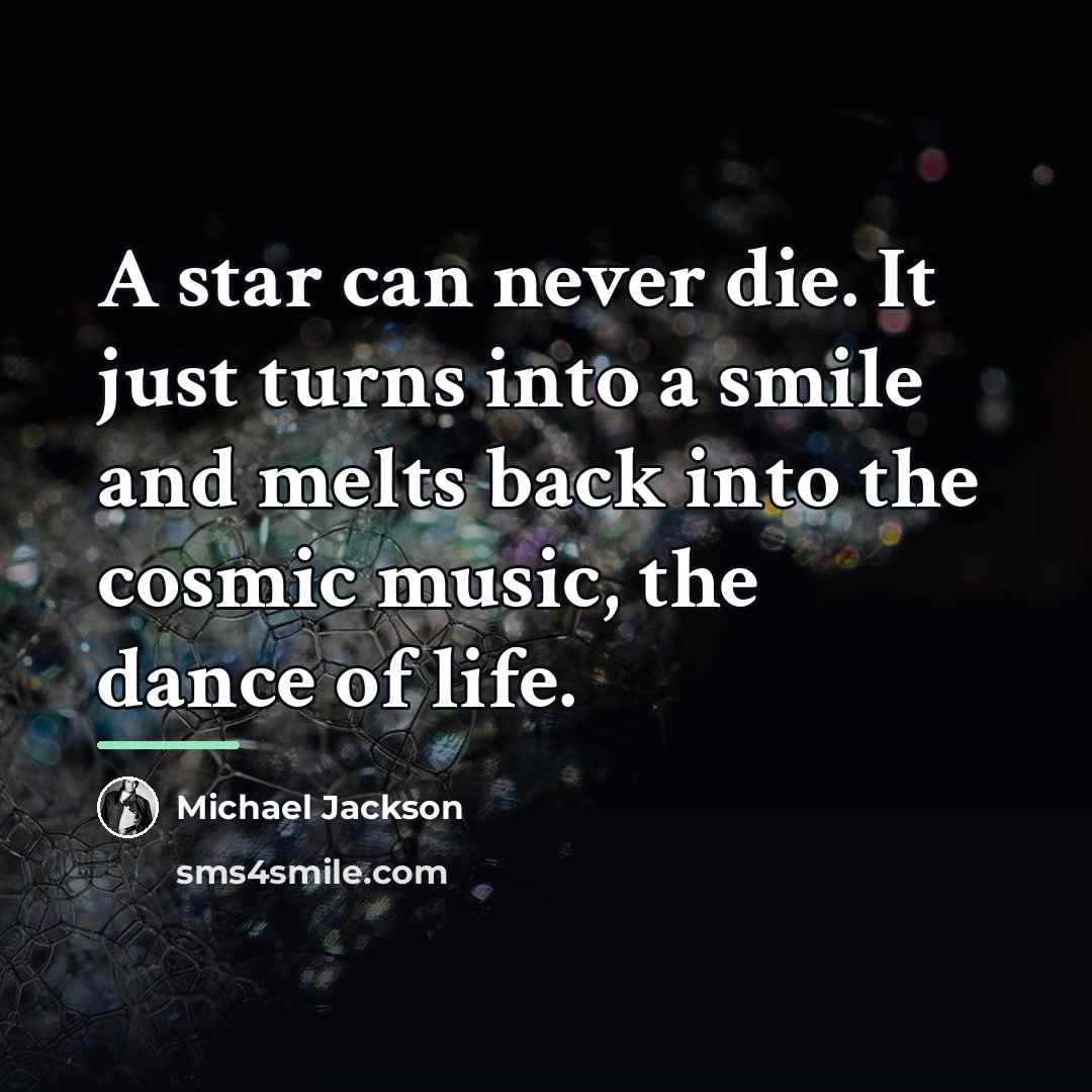 “A star can never die. It just turns into a…” quote by Michael Jackson