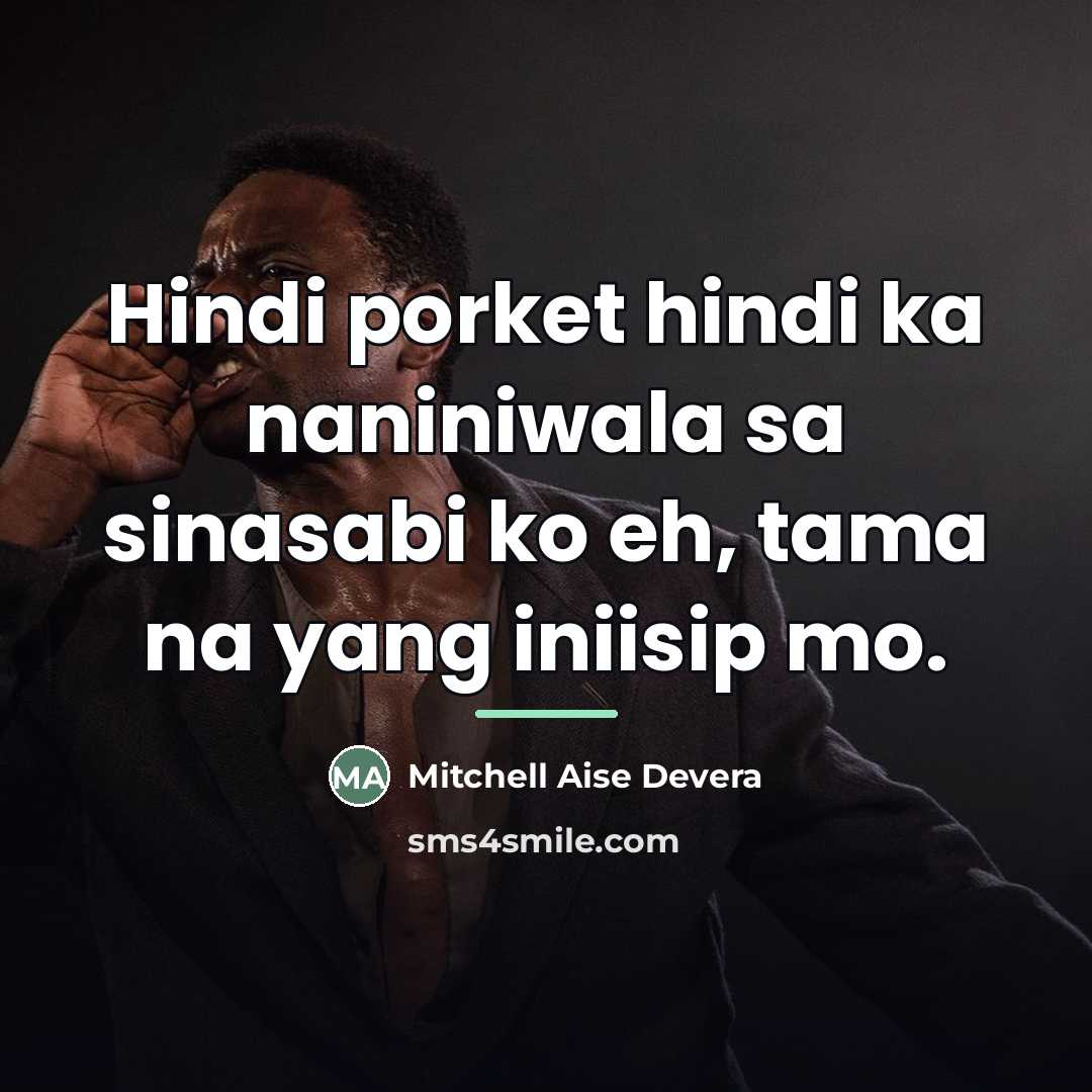 “Hindi porket hindi ka naniniwala sa sinasabi ko eh, tama…” quote by Mitchell Aise Devera