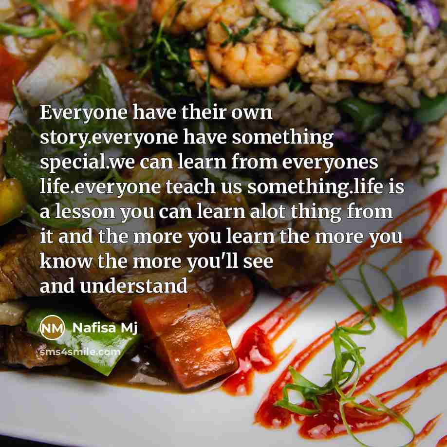 “Everyone have their own story.everyone have something special.we can learn…” quote by Nafisa Mj