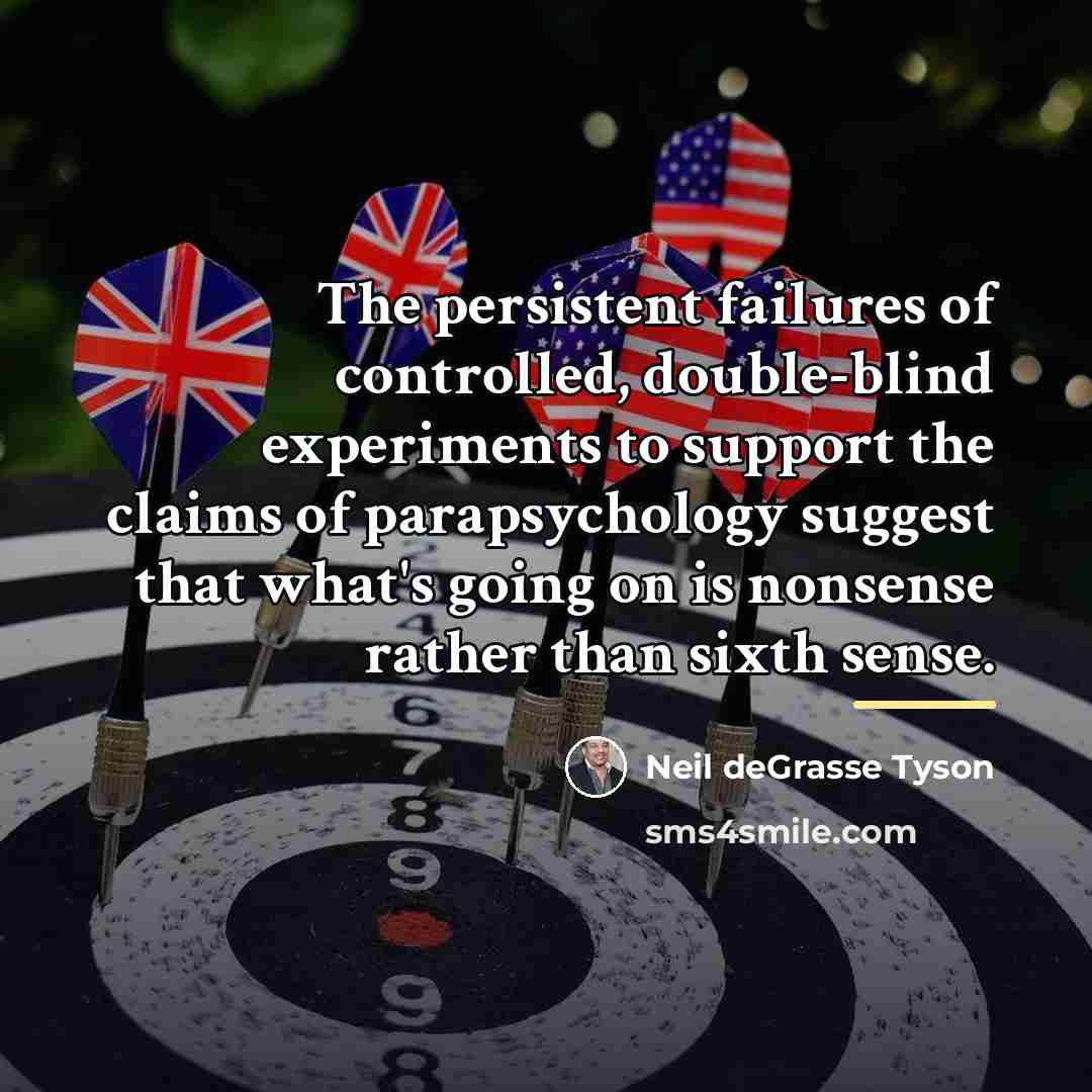 “The persistent failures of controlled, double-blind experiments to support the…” quote by Neil deGrasse Tyson