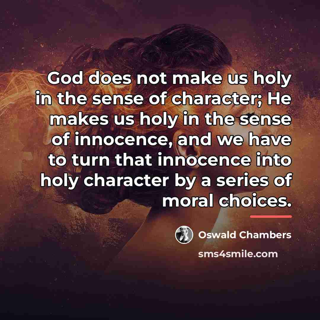 “God does not make us holy in the sense of…” quote by Oswald Chambers
