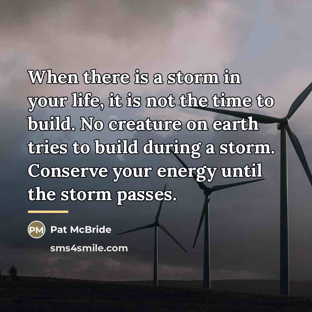 “When there is a storm in your life, it is…” quote by Pat McBride