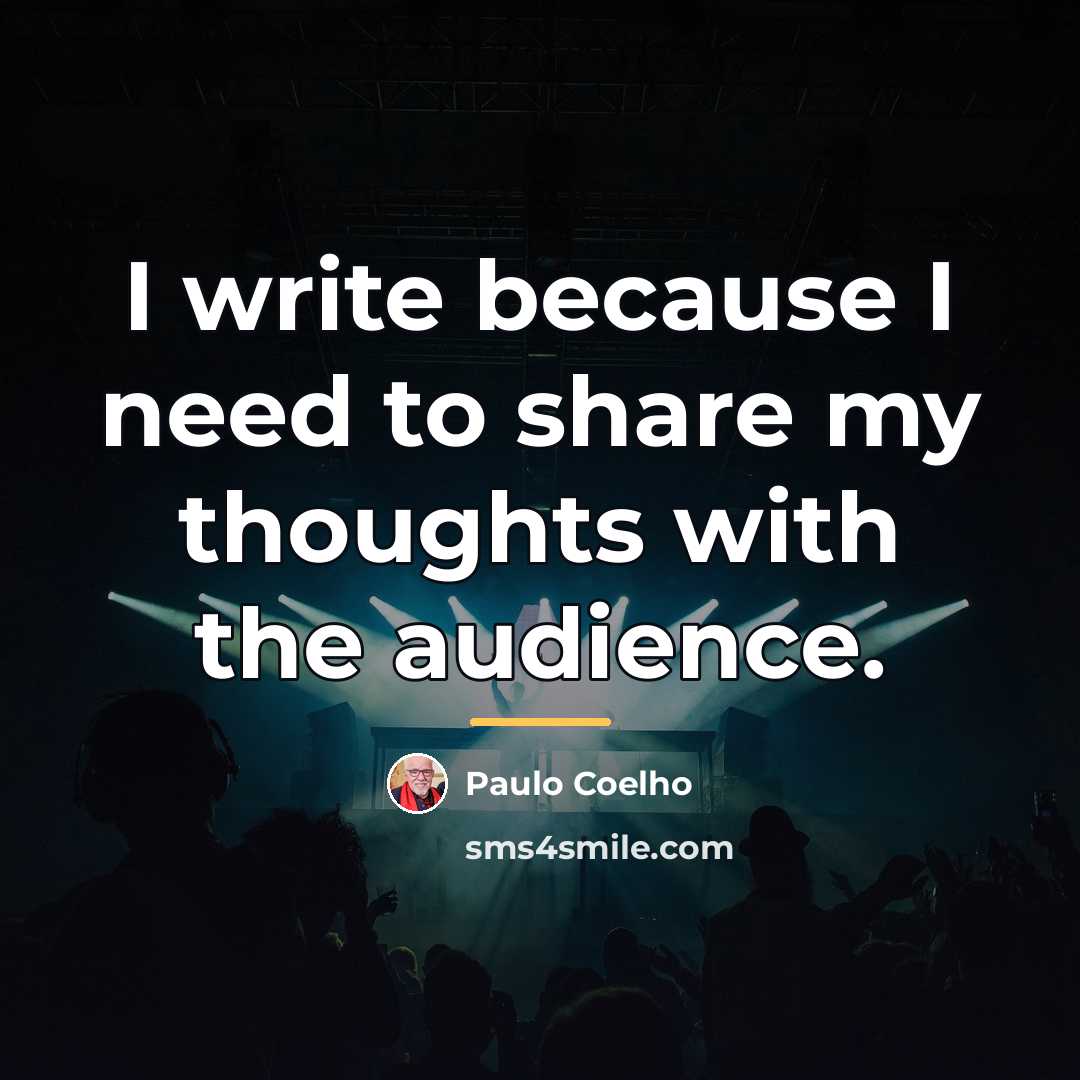 “I write because I need to share my thoughts with…” quote by Paulo Coelho