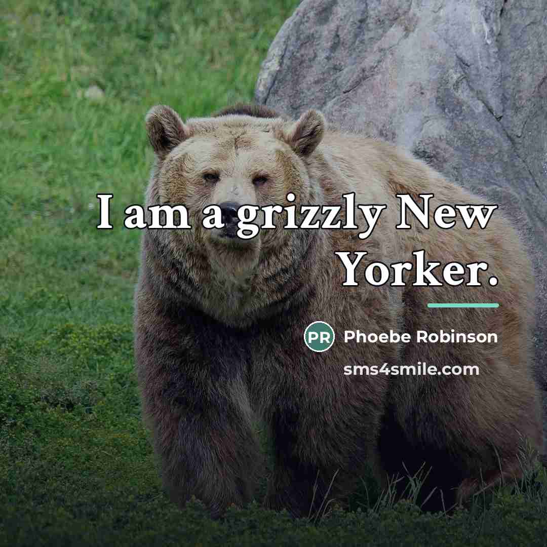 “I am a grizzly New Yorker.…” quote by Phoebe Robinson