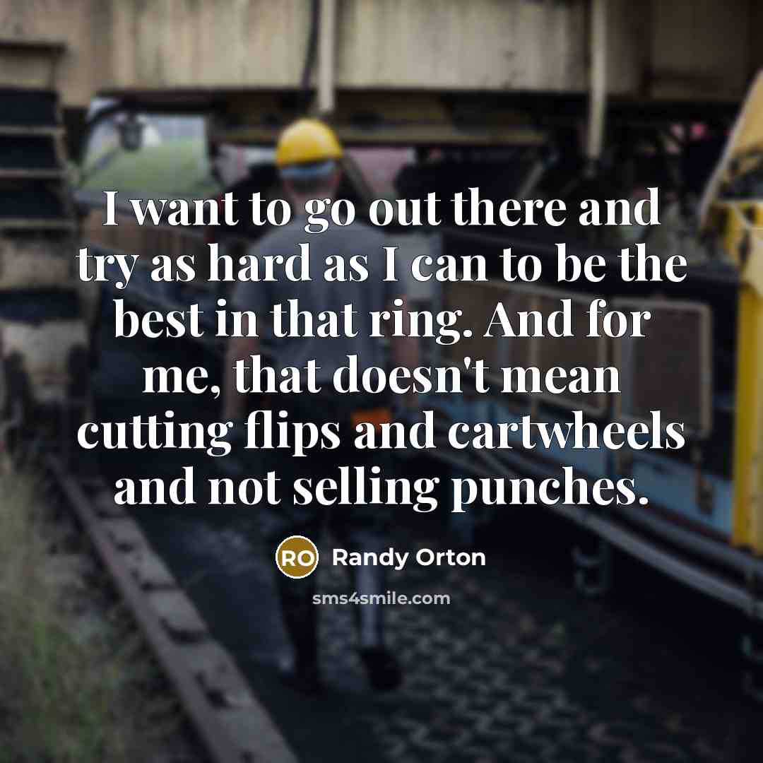 “I want to go out there and try as hard…” quote by Randy Orton