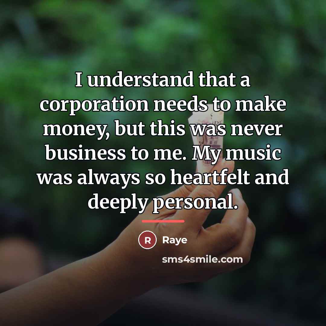 “I understand that a corporation needs to make money, but…” quote by Raye