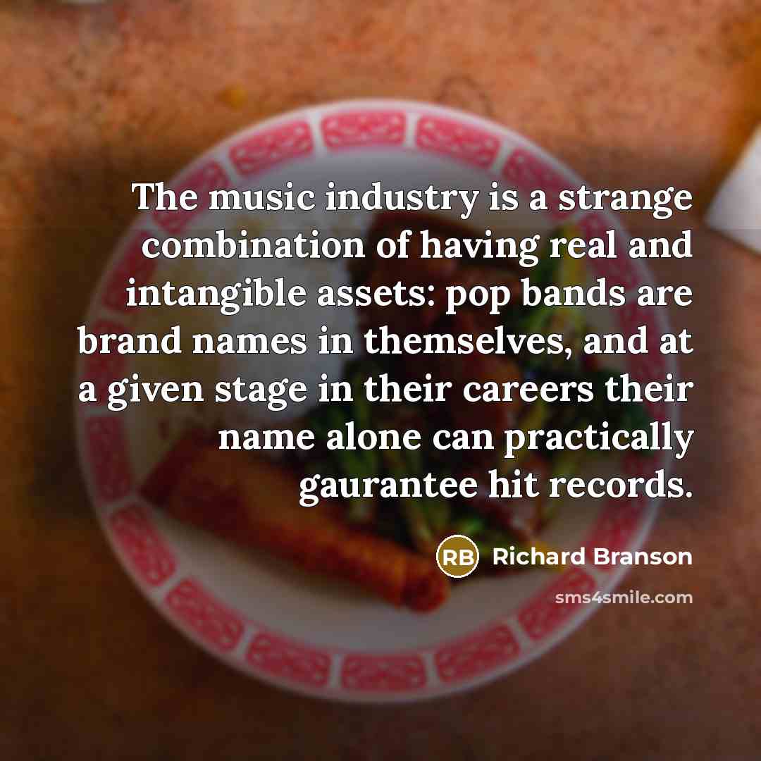 “The music industry is a strange combination of having real…” quote by Richard Branson
