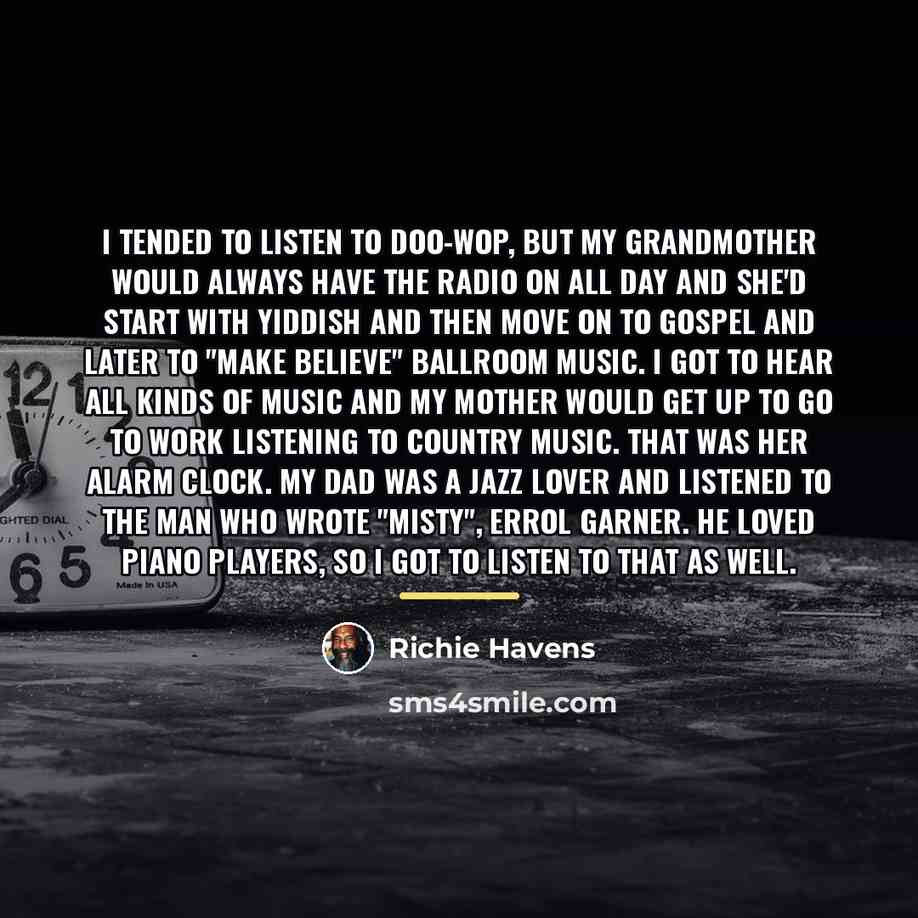 “I tended to listen to doo-wop, but my grandmother would…” quote by Richie Havens