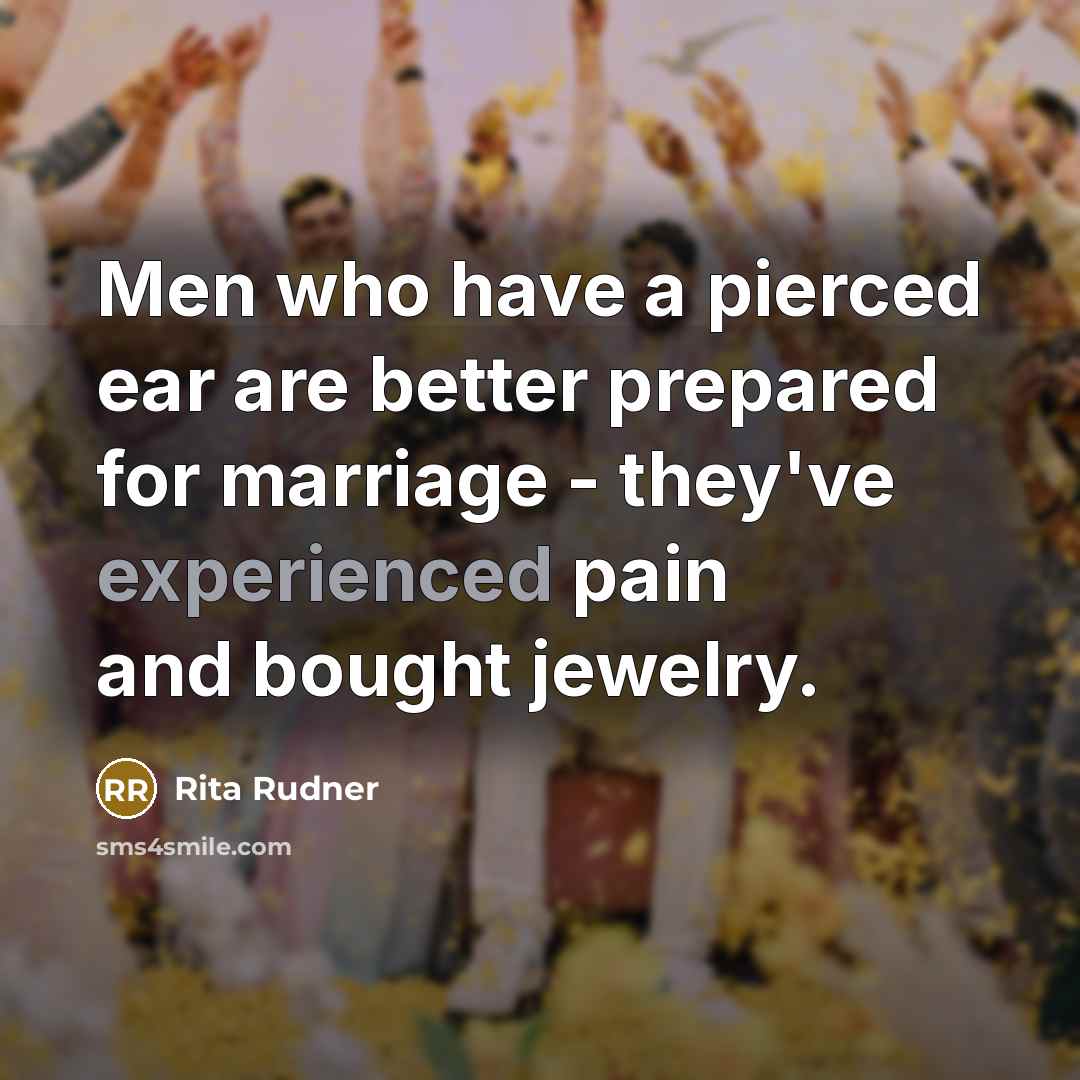 “Men who have a pierced ear are better prepared for…” quote by Rita Rudner