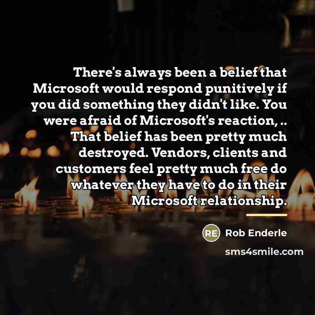 “There's always been a belief that Microsoft would respond punitively…” quote by Rob Enderle