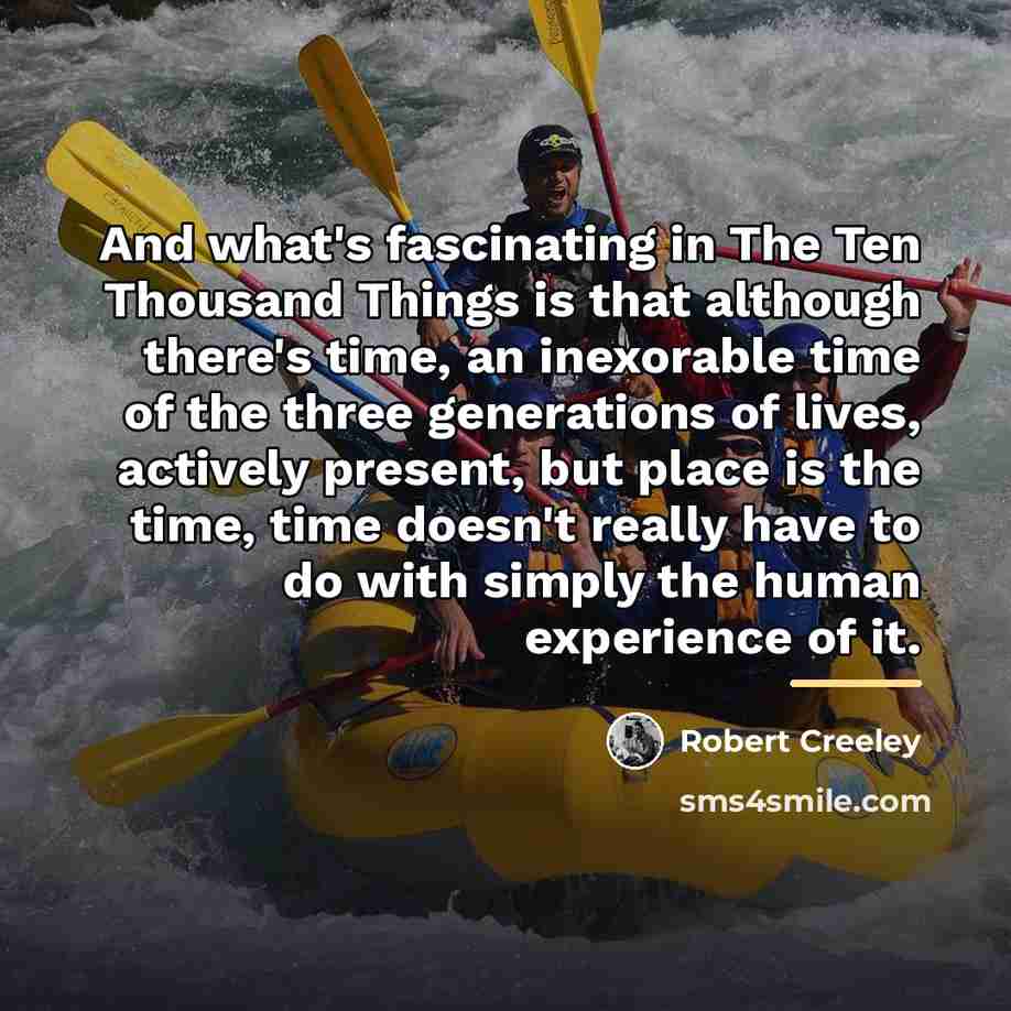 “And what's fascinating in The Ten Thousand Things is that…” quote by Robert Creeley