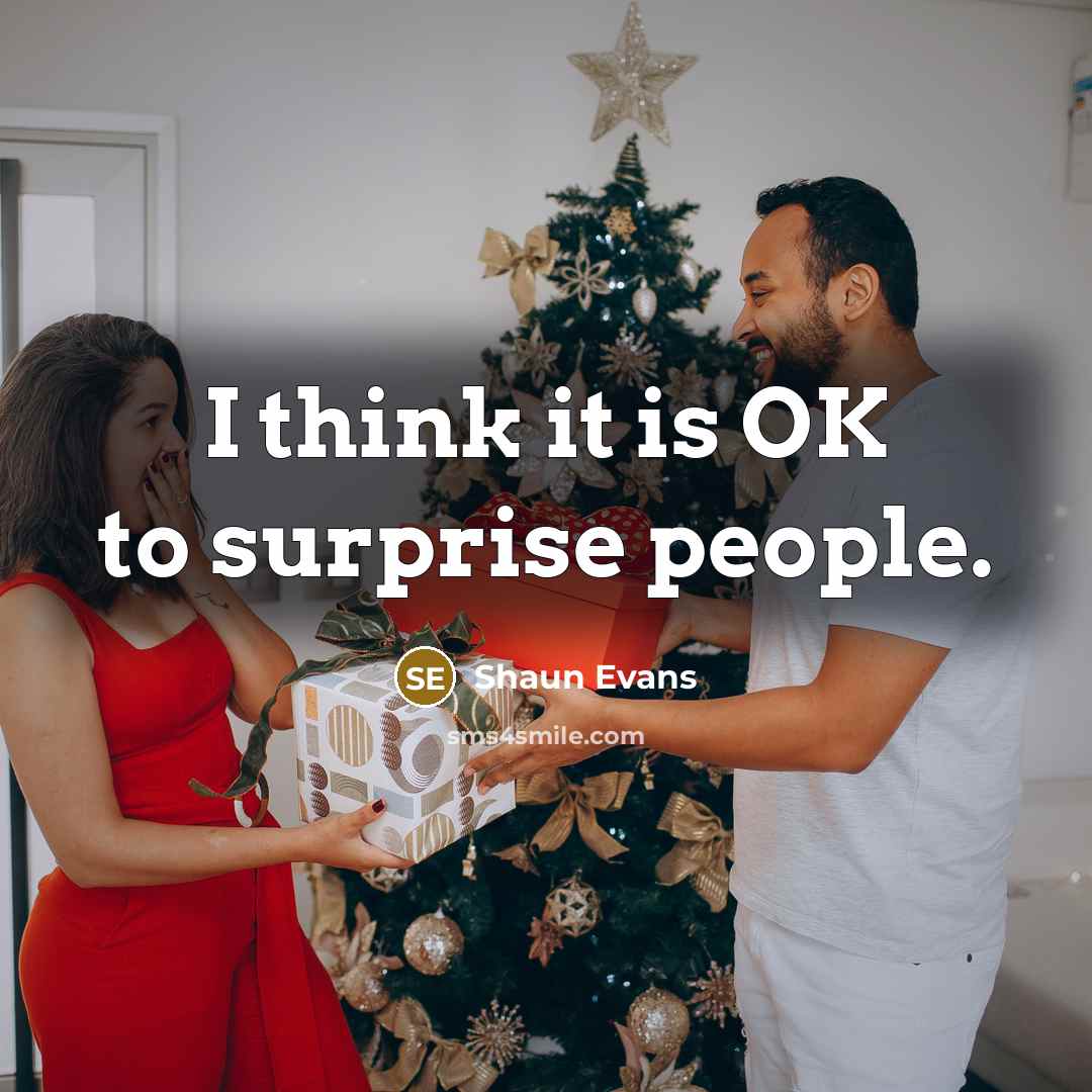 “I think it is OK to surprise people.…” quote by Shaun Evans