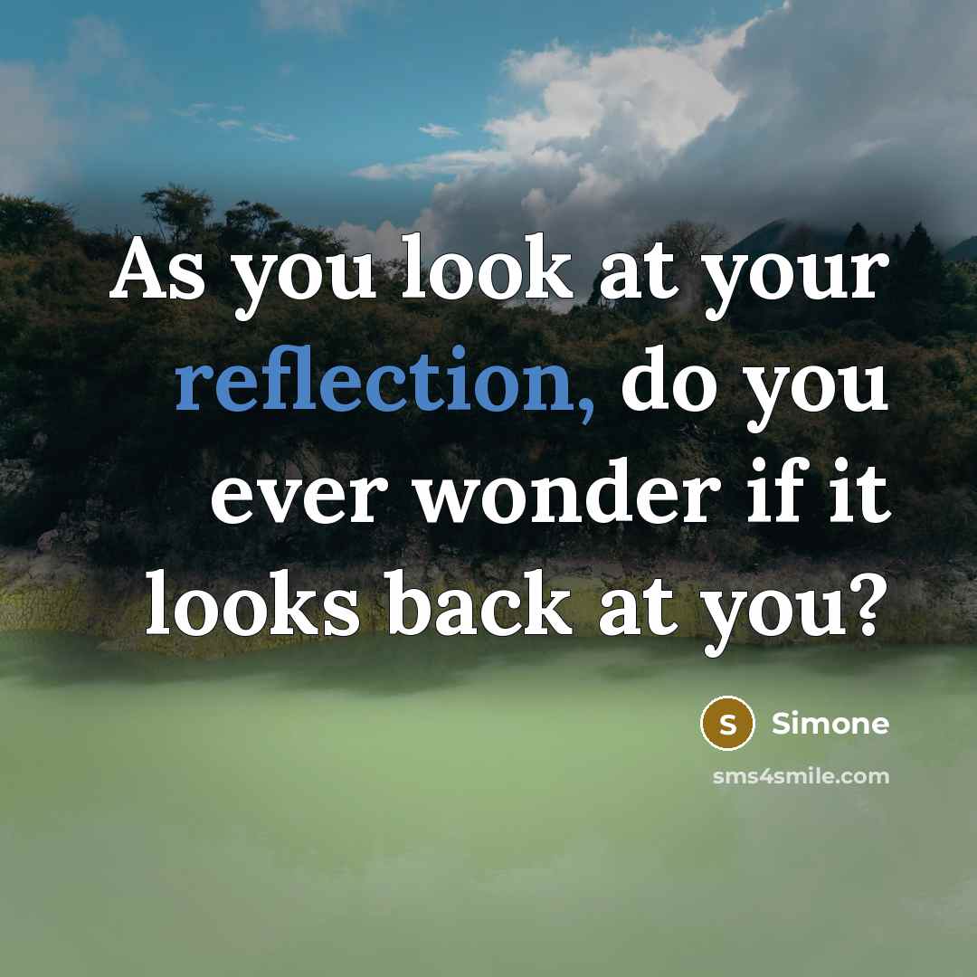 “As you look at your reflection, do you ever wonder…” quote by Simone
