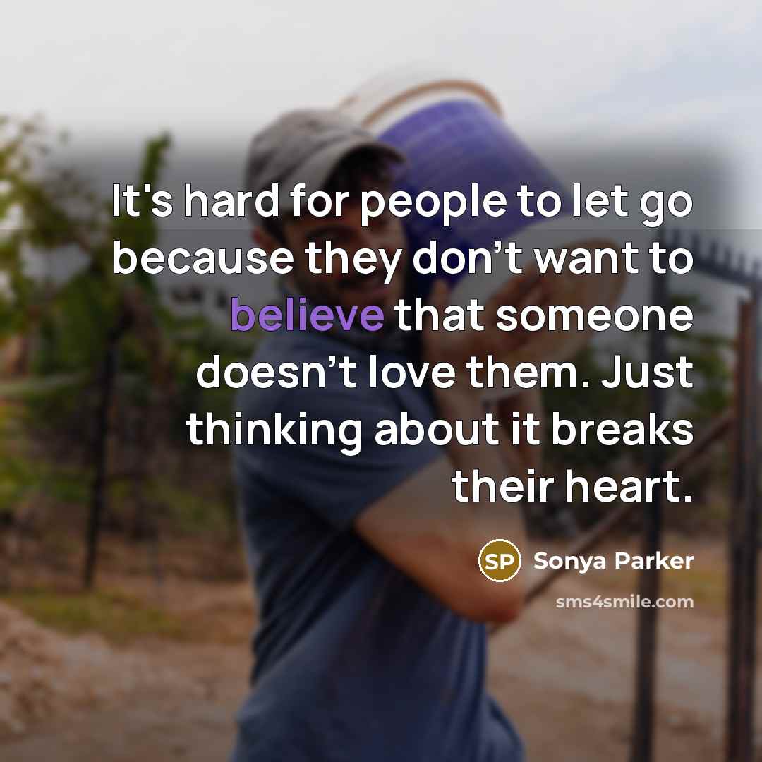 “It's hard for people to let go because they don't…” quote by SONYA PARKER