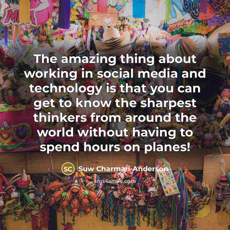 “The amazing thing about working in social media and technology…” quote by Suw Charman-Anderson