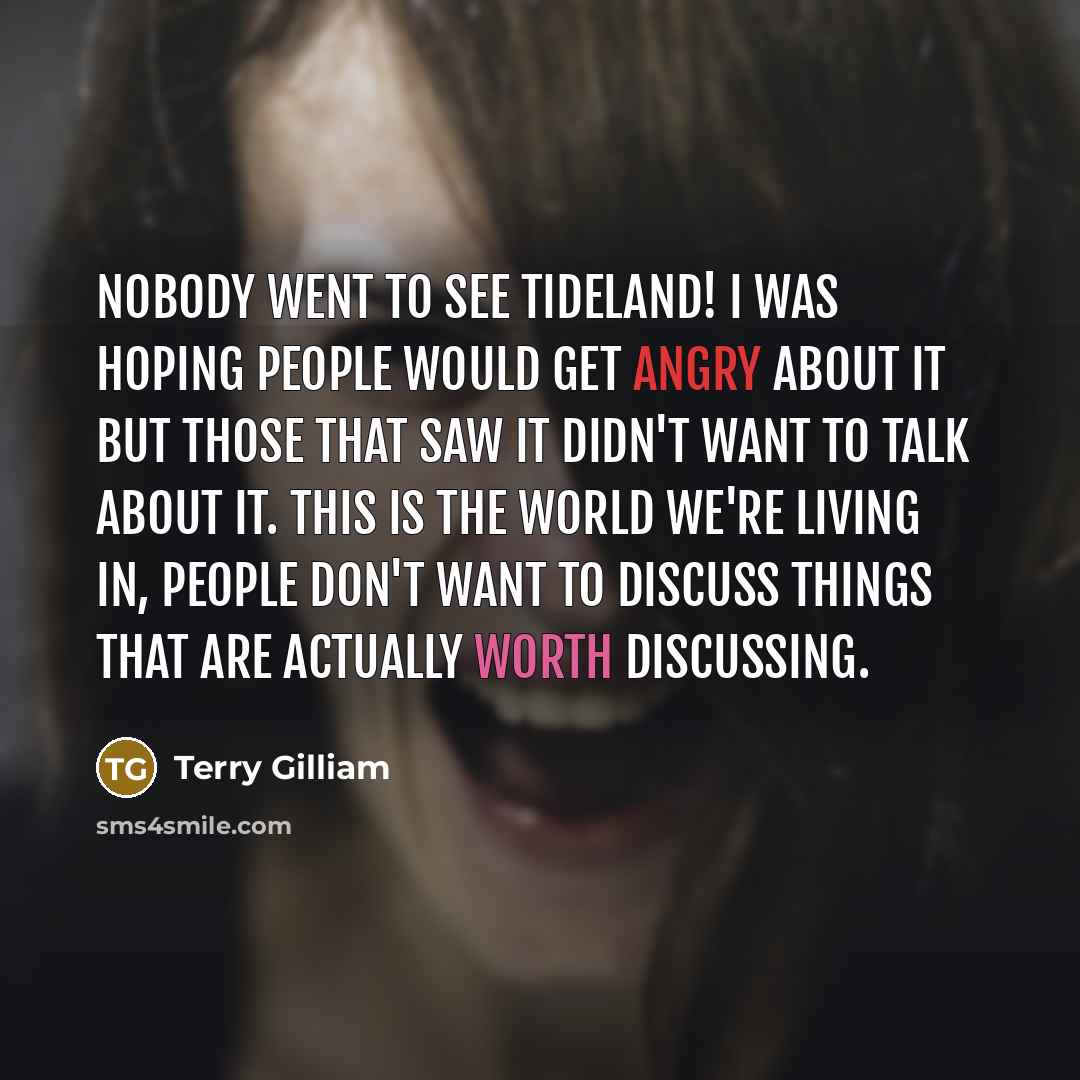 “Nobody went to see Tideland! I was hoping people would…” quote by Terry Gilliam