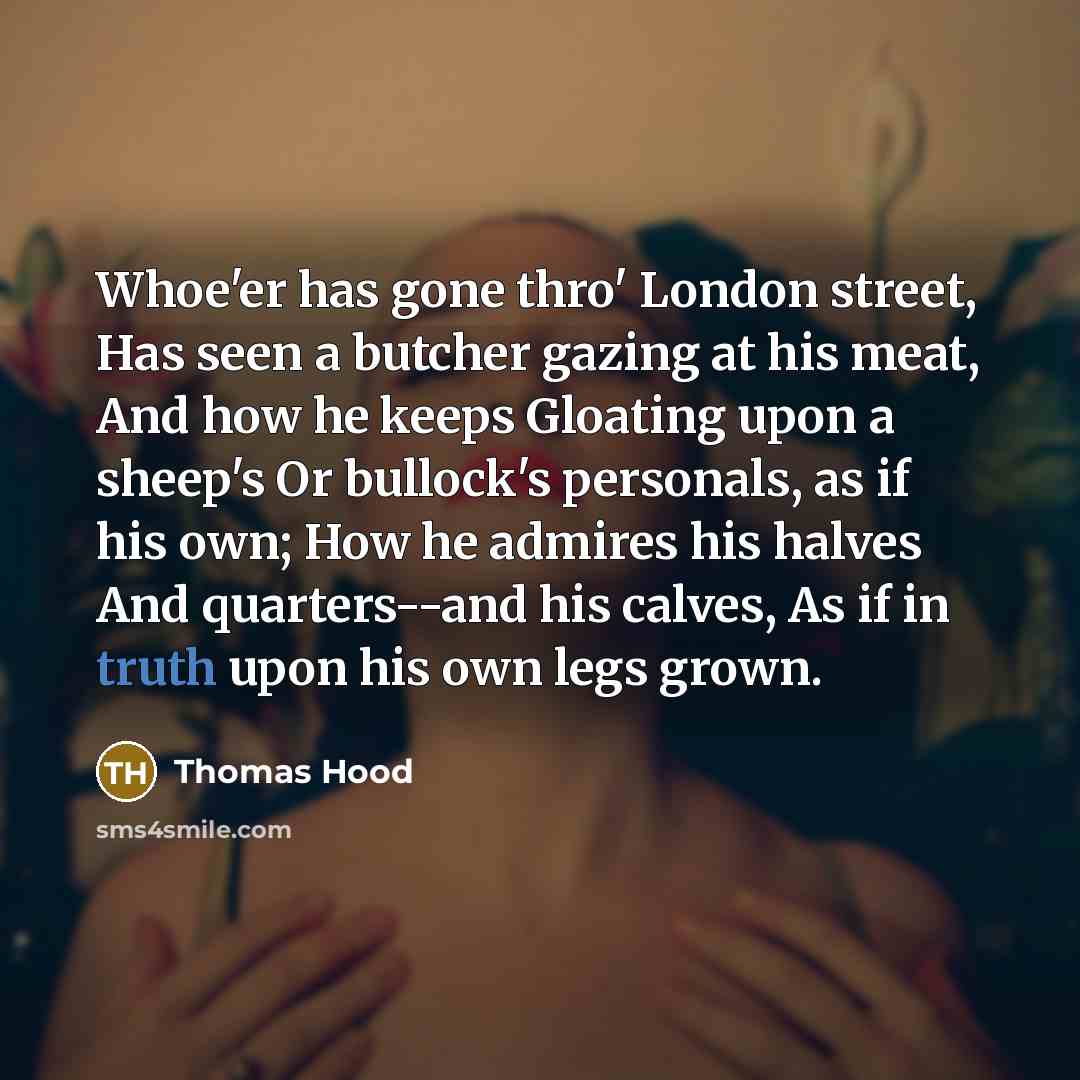 “Whoe'er has gone thro' London street, Has seen a butcher…” quote by Thomas Hood