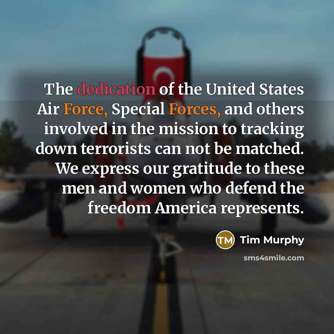“The dedication of the United States Air Force, Special Forces,…” quote by Tim Murphy