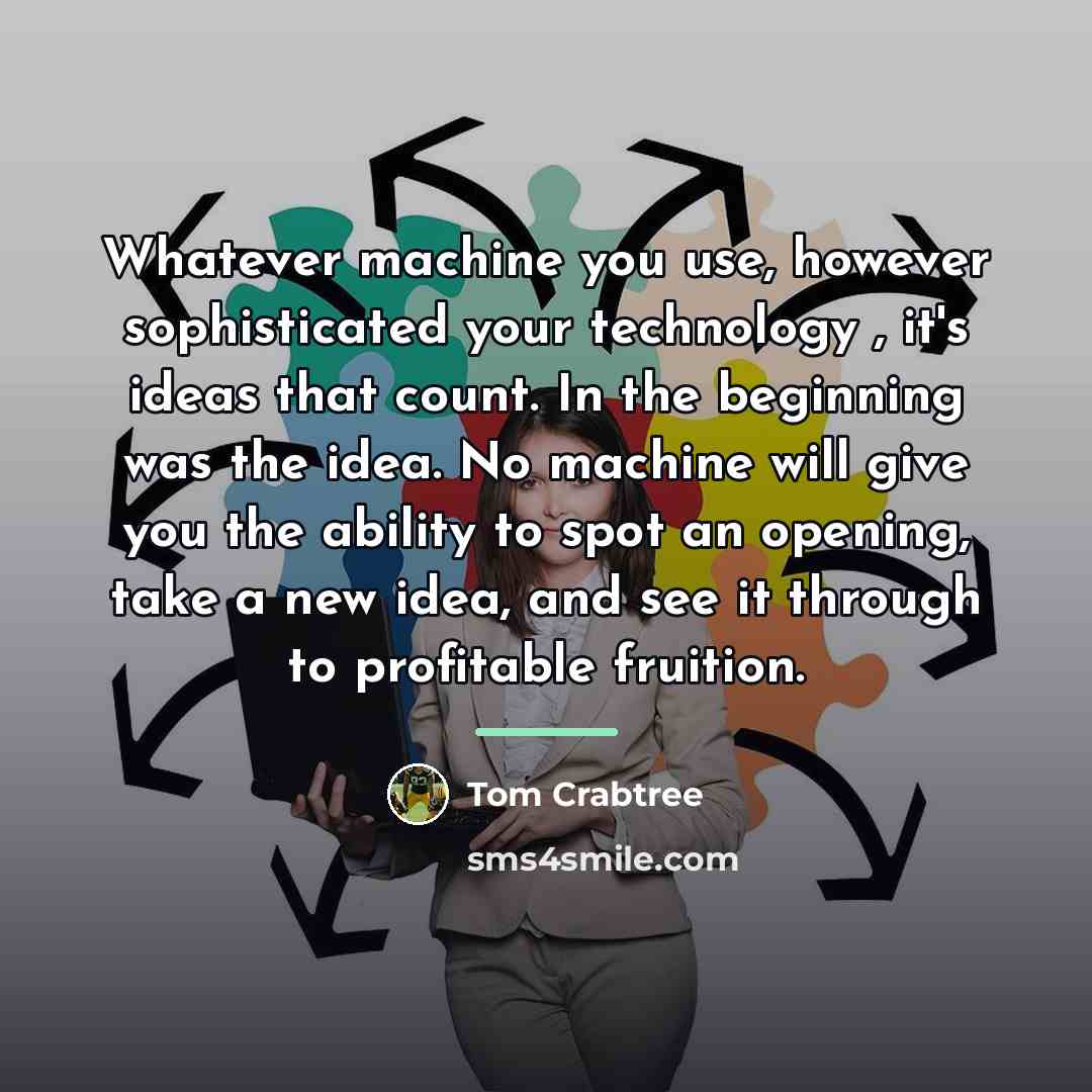 “Whatever machine you use, however sophisticated your technology , it's…” quote by Tom Crabtree