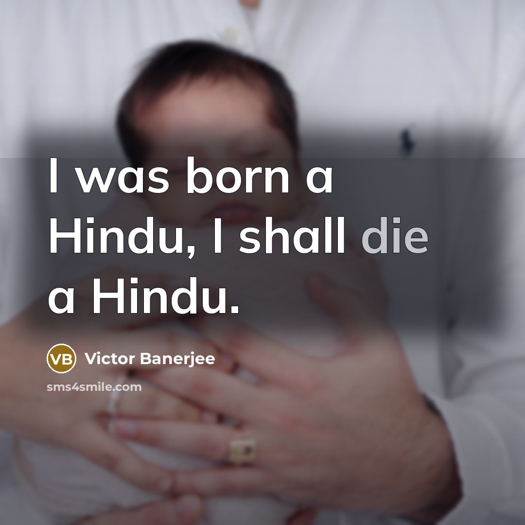 “I was born a Hindu, I shall die a Hindu.…” quote by Victor Banerjee