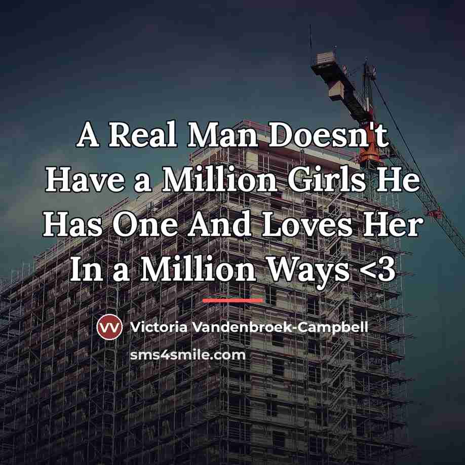 “A Real Man Doesn't Have a Million Girls He Has…” quote by Victoria Vandenbroek-Campbell
