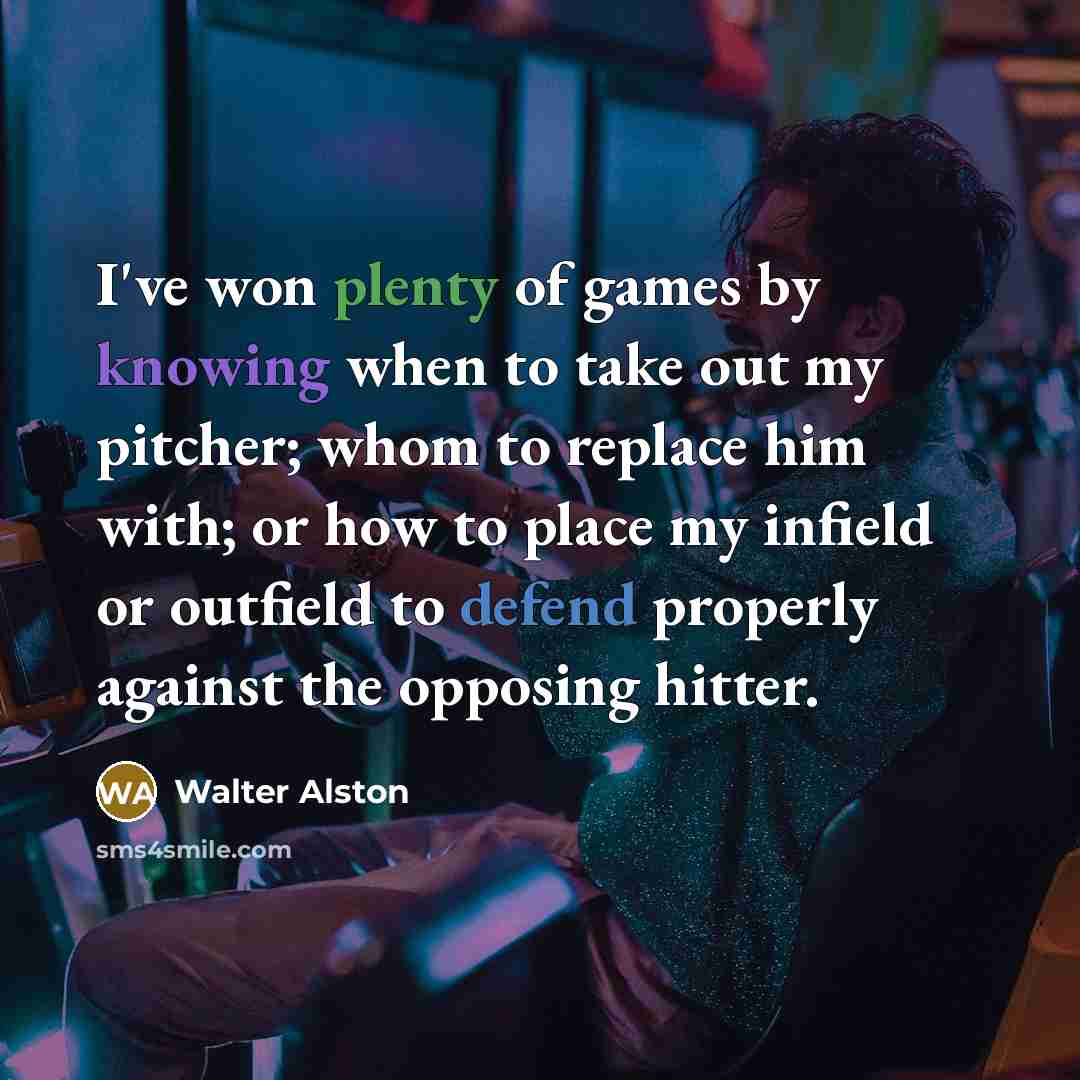 “I've won plenty of games by knowing when to take…” quote by Walter Alston