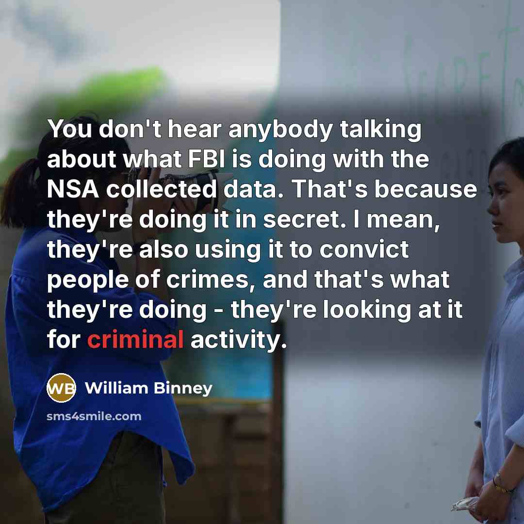“You don't hear anybody talking about what FBI is doing…” quote by William Binney